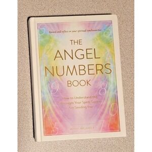 The Angel Numbers Book: How to Understand the Messages Your Spirit Guides